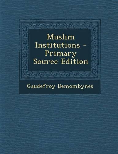 Muslim Institutions - Primary Source Edition
