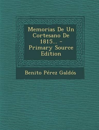 Memorias De Un Cortesano De 1815...