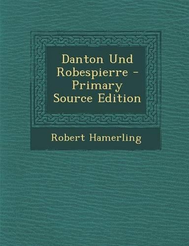 Danton Und Robespierre - Primary Source Edition: (German)