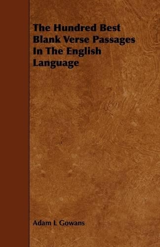 The Hundred Best Blank Verse Passages In The English Language