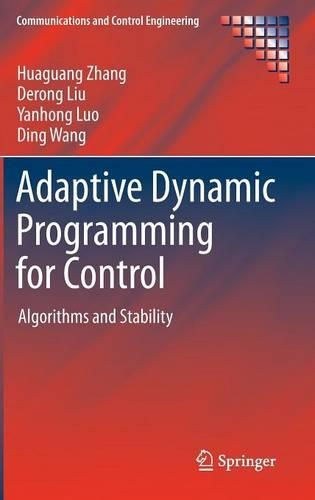 Adaptive Dynamic Programming for Control: Algorithms and Stability(Communications and Control Engineering)