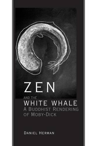 Zen and the White Whale: A Buddhist Rendering of Moby-Dick(English)