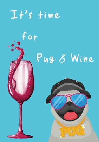 It's time for Pug & Wine: Funny Notebook Graph Paper, 7x10 inch White Paper, 5x5 square(1 Sketchbook for Pug Lover)
