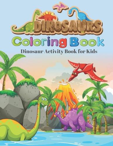 Dinosaurs Coloring book Dinosaurs Activity Book for Kids