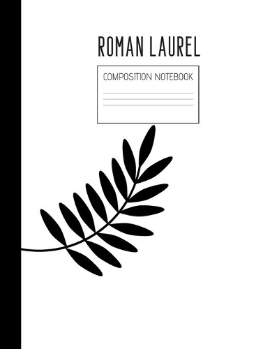 roman laurel composition notebook: Composition Ruled Paper Notebook to write in (8.5'' x 11'') 120 pages