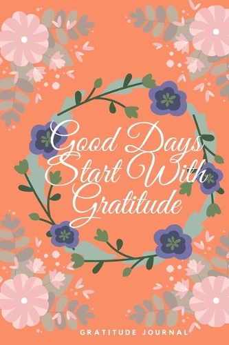 Good Days Start With Gratitude