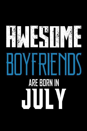 Awesome Boyfriends Are Born In July