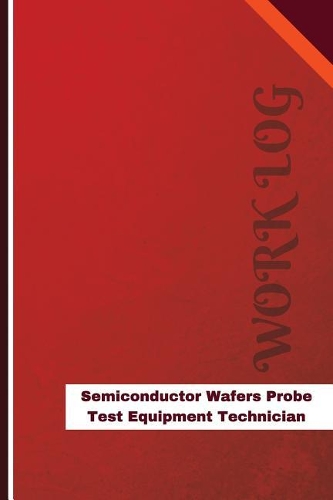 Semiconductor Wafers Probe Test Equipment Technician Work Log