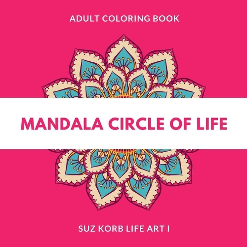 Adult Coloring Book: Mandala Circle of Life(1 Suz Korb Life Art)