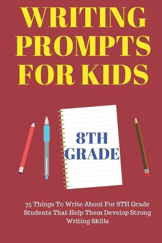 Writing Prompts for Kids 8th Grade