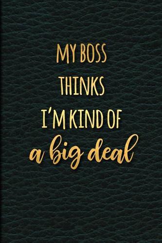 My Boss Thinks I'm Kind of a Big Deal