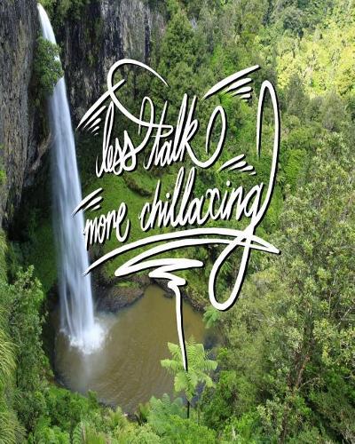 Less Talk, More Chillaxing