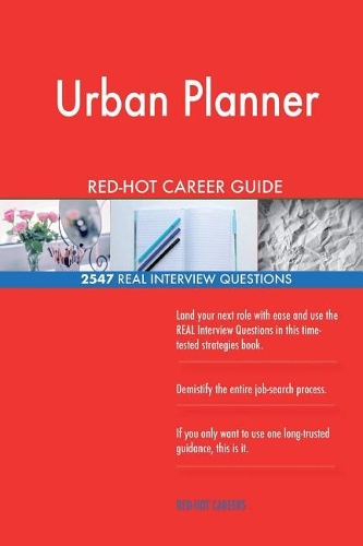 Urban Planner Red-Hot Career Guide; 2547 Real Interview Questions