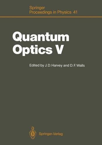 Quantum Optics: Vol 5 Proceedings of the Fifth International Symposium, Rotorua, New Zealand, February 13-17, 1989