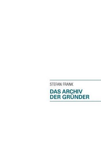 Das Archiv Der Gr Nder: (German)