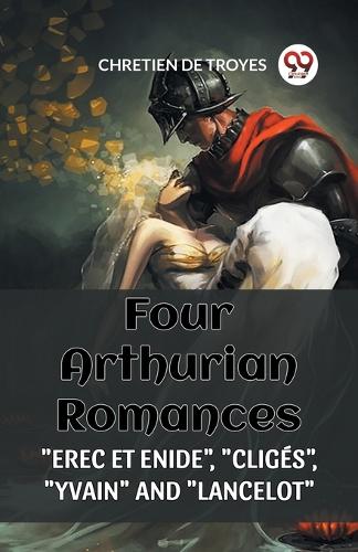 FOUR ARTHURIAN ROMANCES: