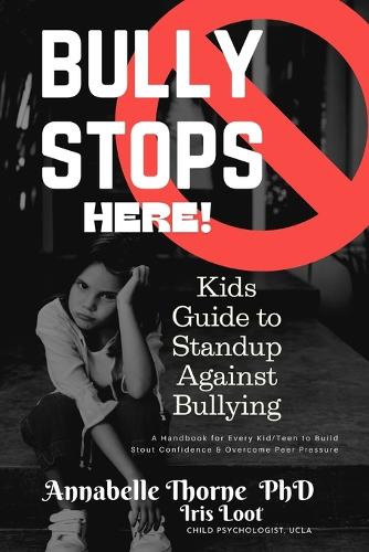 Bully Stops Here!: Kids Guide to Standup Against Bullying bullying bullying books for children anti-bullying my book on bullying overcome bullying build stout confiden