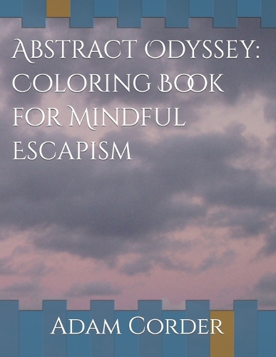 Abstract Odyssey: Coloring Book for Mindful Escapism