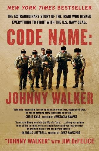 Code Name: Johnny Walker: The Extraordinary Story of the Iraqi Who Risked Everything to Fight with the U.S. Navy SEALs(English)