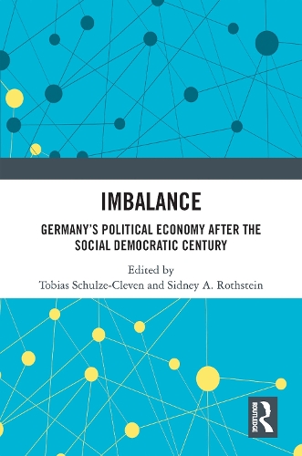 Imbalance: Germany’s Political Economy after the Social Democratic Century
