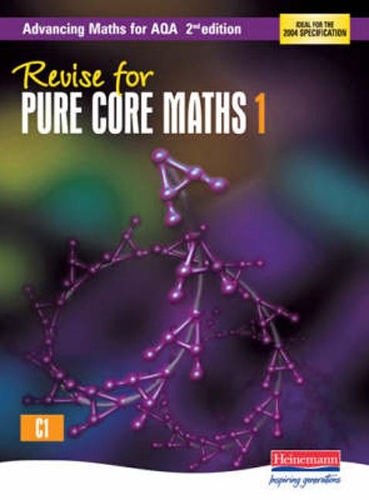 Revise for Advancing Maths for AQA 2nd edition Pure Core Maths 1: (AQA Advancing Maths)
