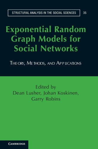 Exponential Random Graph Models for Social Networks: Theory, Methods, and Applications(Series Number 35 Structural Analysis in the Social Sciences)