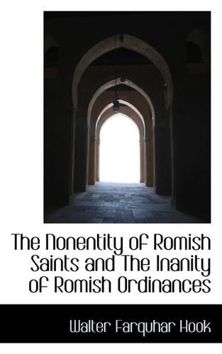 The Nonentity of Romish Saints and the Inanity of Romish Ordinances: (English)