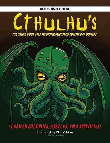 Cthulhu's Coloring Book and Necronomicon of Sunny Day Doings: (English)