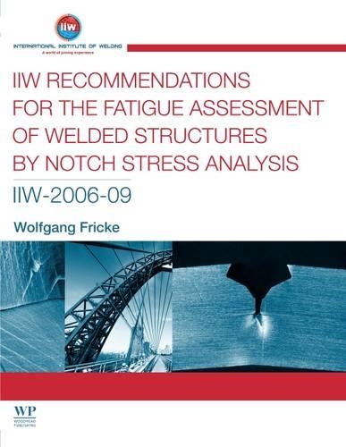 Iiw Recommendations for the Fatigue Assessment of Welded Structures by Notch Stress Analysis