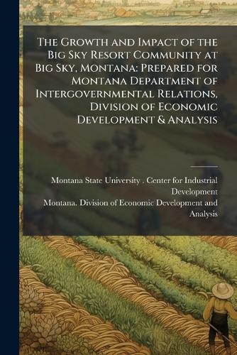 The Growth and Impact of the Big Sky Resort Community at Big Sky, Montana
