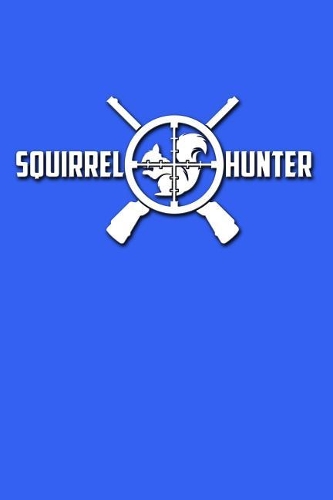 Squirrel Hunter: Great Journal with a Hunting Theme.