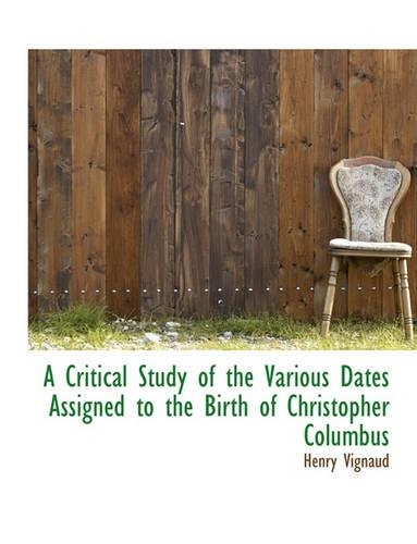 A Critical Study of the Various Dates Assigned to the Birth of Christopher Columbus