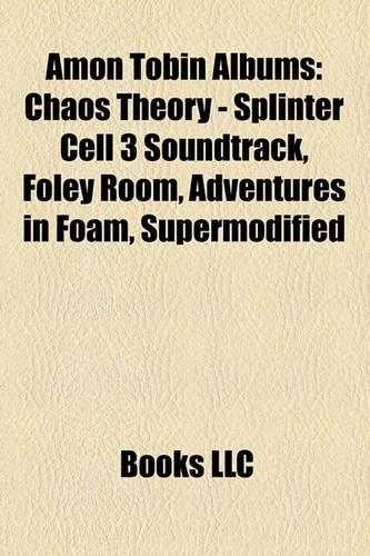 Amon Tobin Albums: Chaos Theory - Splinter Cell 3 Soundtrack, Foley Room, Adventures in Foam, Supermodified(English)