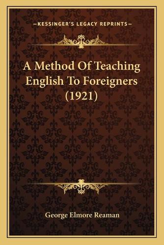 A Method Of Teaching English To Foreigners (1921): (English)