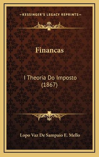 Financas: I Theoria Do Imposto (1867)(Spanish)