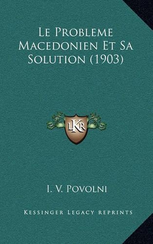 Le Probleme Macedonien Et Sa Solution (1903)
