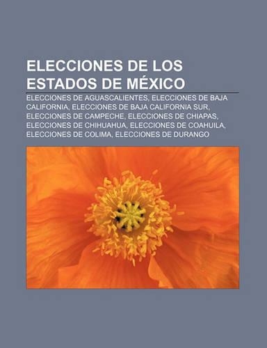 Elecciones de Los Estados de Mexico: Elecciones de Aguascalientes, Elecciones de Baja California, Elecciones de Baja California Sur(Spanish)