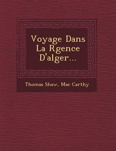 Voyage Dans La R Gence D'Alger...: (French)
