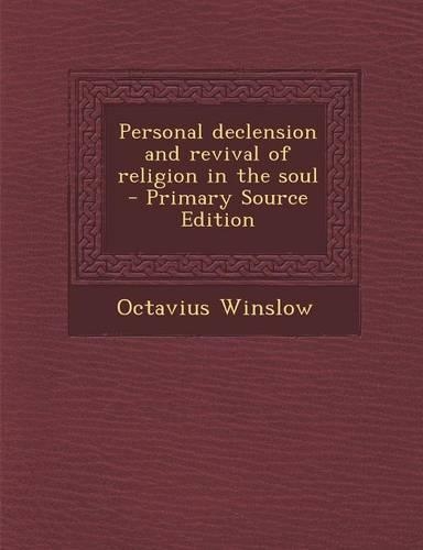 Personal Declension and Revival of Religion in the Soul - Primary Source Edition