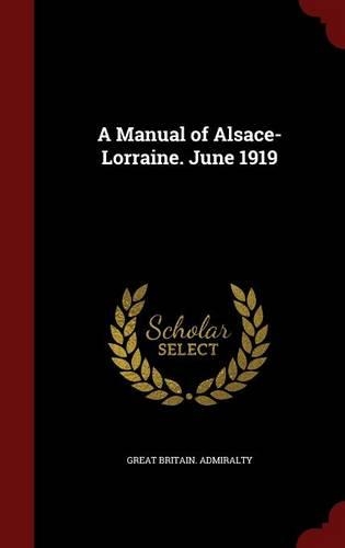 A Manual of Alsace-Lorraine. June 1919
