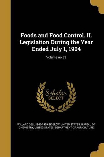 Foods and Food Control. II. Legislation During the Year Ended July 1, 1904; Volume No.83