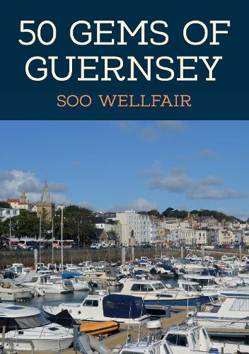 50 Gems of Guernsey: The History & Heritage of the Most Iconic Places(50 Gems)