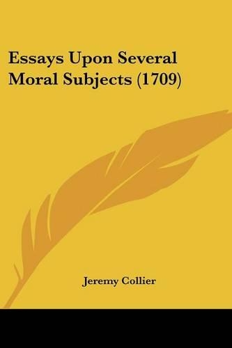 Essays Upon Several Moral Subjects (1709)