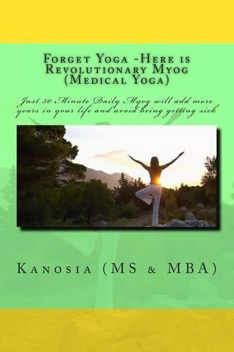Forget Yoga -Here Is Revolutionary Myog (Medical Yoga)