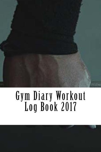 Gym Diary Workout Log Book 2017