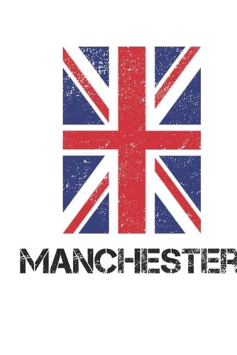 Manchester: Manchester Union Jack Flag Blank Travel Journal Diary Notebook forManchester And England (6X9, 120 pages)