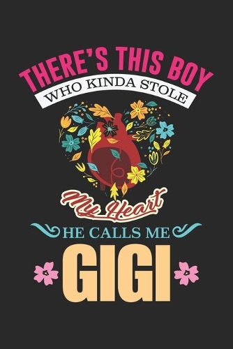 There's This Boy Who Kinda Stole My Heart He Calls Me Gigi: Cute Grandma Heart Best Gigi Grandmother