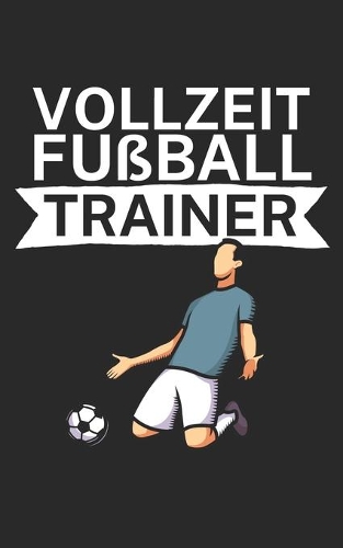Vollzeit Fußball Trainer