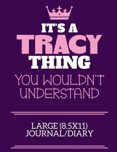It's A Tracy Thing You Wouldn't Understand Large (8.5x11) Journal/Diary: A cute notebook or notepad to write in for any book lovers, doodle writers and budding authors!