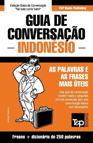 Guia de Conversação Português-Indonésio e mini dicionário 250 palavras: (177 European Portuguese Collection)